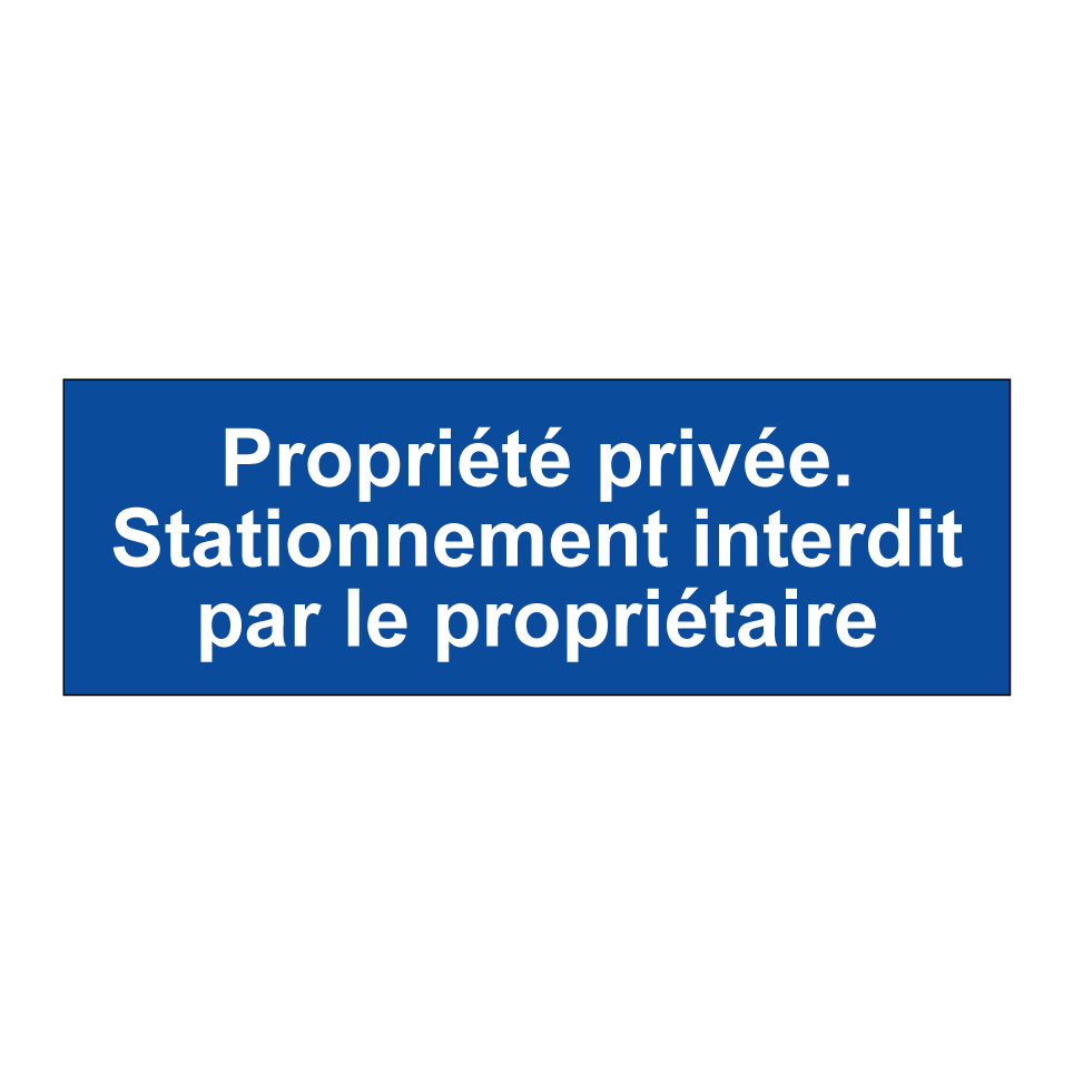 Propriété privée. Stationnement interdit par le propriétaire