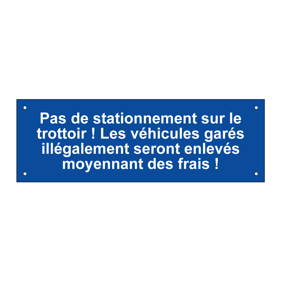 Pas de stationnement sur le trottoir ! Les véhicules garés illégalement seront enlevés moyennant des frais !