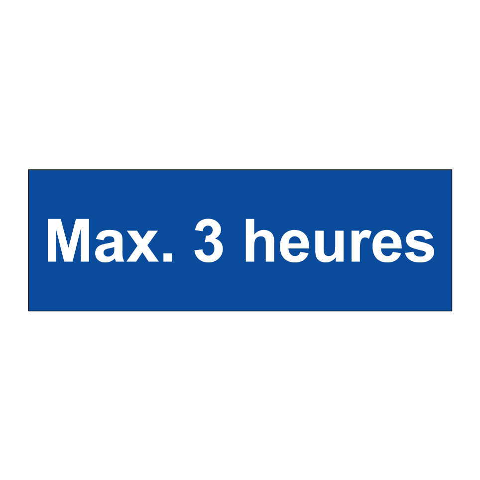 Max. 3 heures