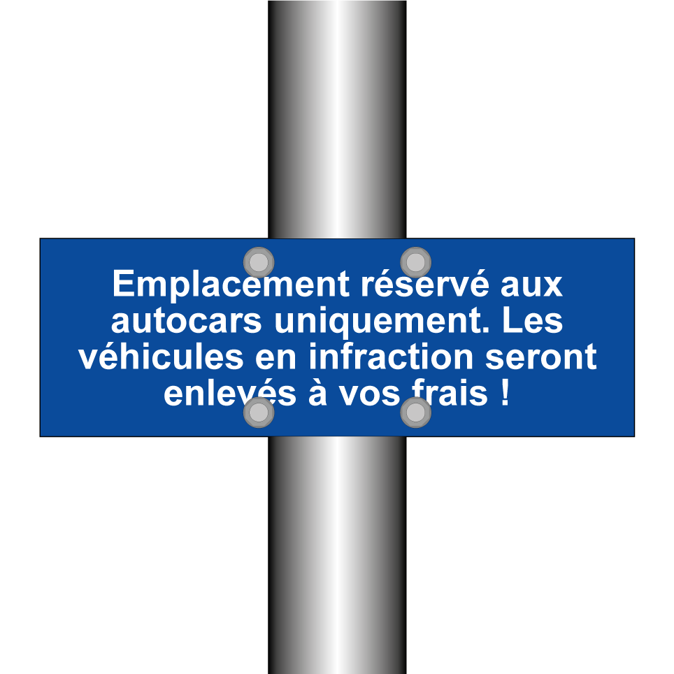 Emplacement réservé aux autocars uniquement. Les véhicules en infraction seront enlevés à vos frais !