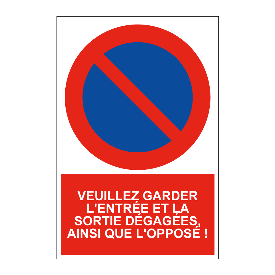 Veuillez garder l'entrée et la sortie dégagées, ainsi que l'opposé !