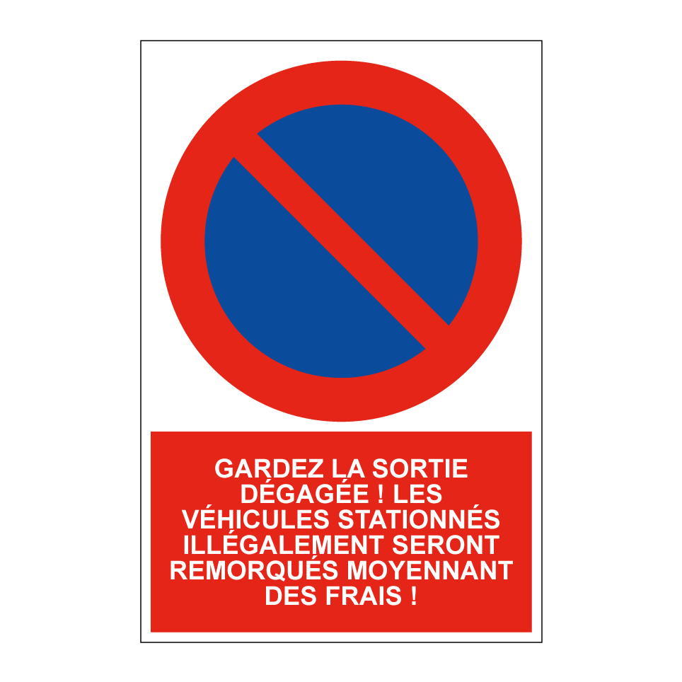 Gardez la sortie dégagée ! Les véhicules stationnés illégalement seront remorqués moyennant des frais !
