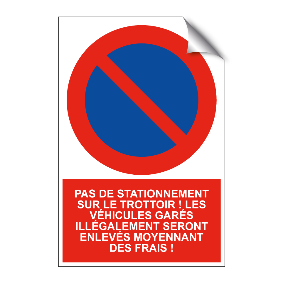 Pas de stationnement sur le trottoir ! Les véhicules garés illégalement seront enlevés moyennant des frais !