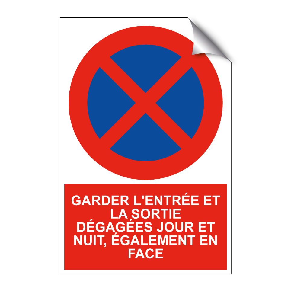 Garder l'entrée et la sortie dégagées jour et nuit, également en face