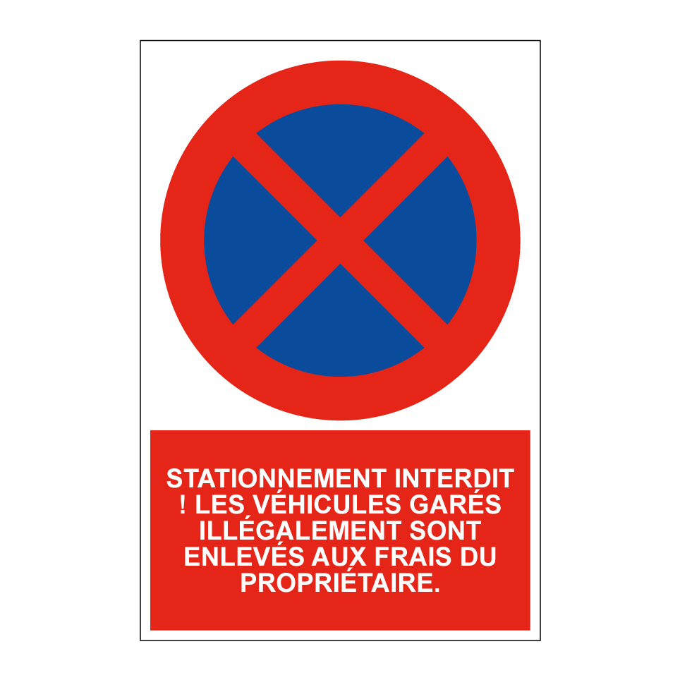 Stationnement interdit ! Les véhicules garés illégalement sont enlevés aux frais du propriétaire.
