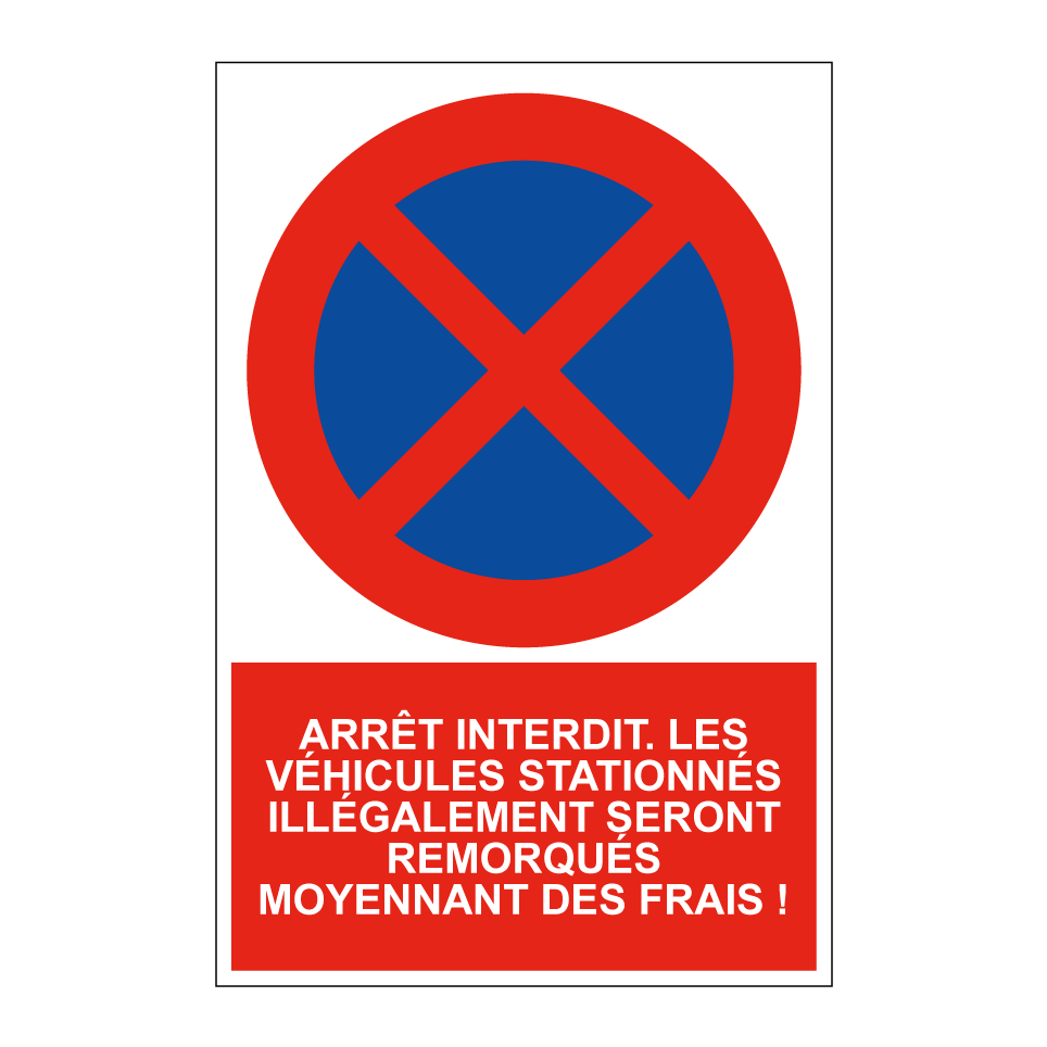 Arrêt interdit. Les véhicules stationnés illégalement seront remorqués moyennant des frais !