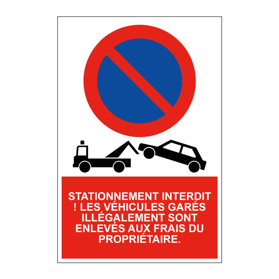 Stationnement interdit ! Les véhicules garés illégalement sont enlevés aux frais du propriétaire.