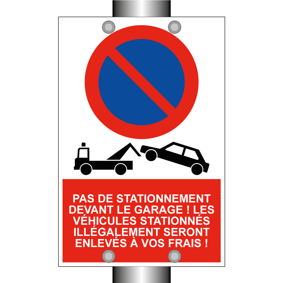 Pas de stationnement devant le garage ! Les véhicules stationnés illégalement seront enlevés à vos frais !