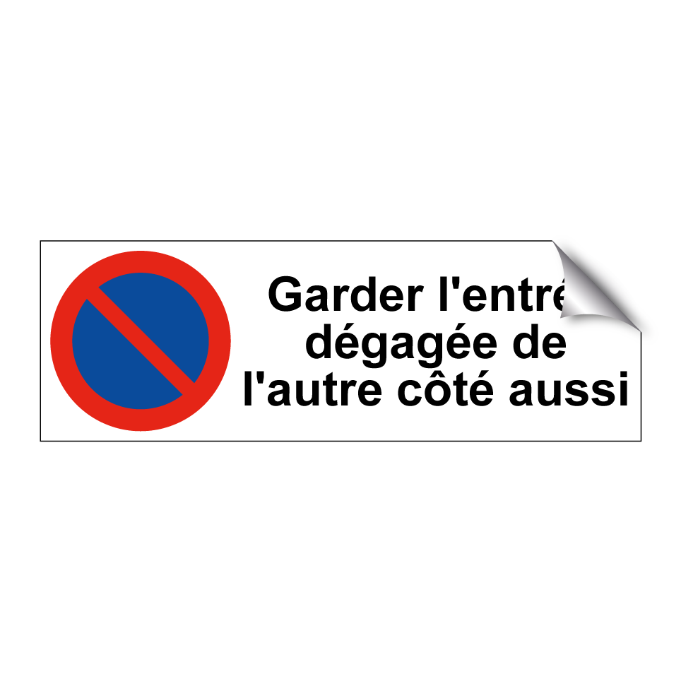 Garder l'entrée dégagée de l'autre côté aussi