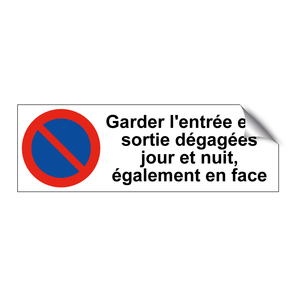 Garder l'entrée et la sortie dégagées jour et nuit, également en face