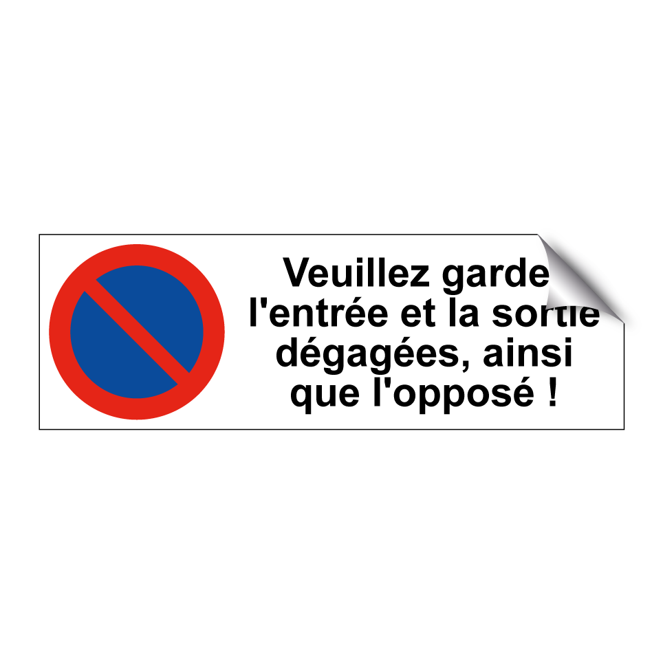 Veuillez garder l'entrée et la sortie dégagées, ainsi que l'opposé !