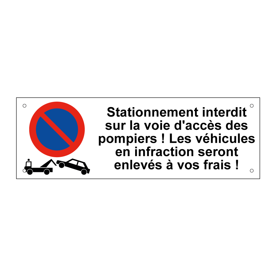 Stationnement interdit sur la voie d'accès des pompiers ! Les véhicules en infraction seront enlevés à vos frais !