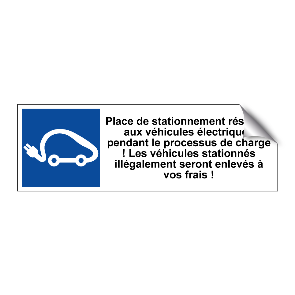 Place de stationnement réservée aux véhicules électriques pendant le processus de charge ! Les véhicules stationnés illégalement seront enlevés à vos frais !