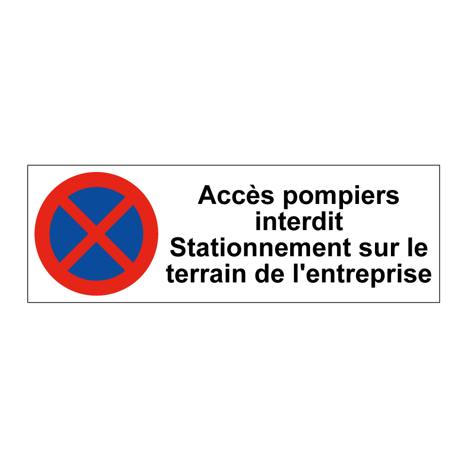 Accès pompiers interdit Stationnement sur le terrain de l'entreprise