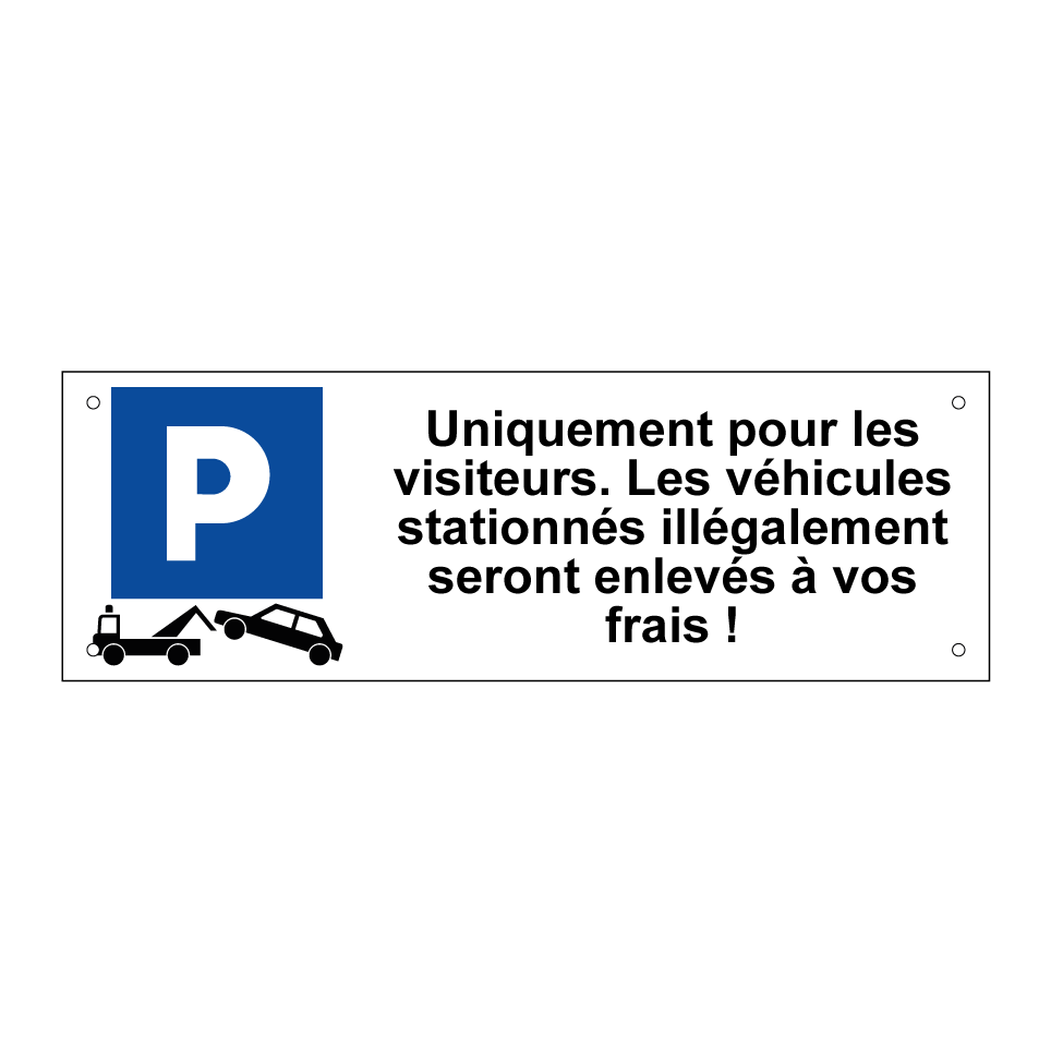 Uniquement pour les visiteurs. Les véhicules stationnés illégalement seront enlevés à vos frais !