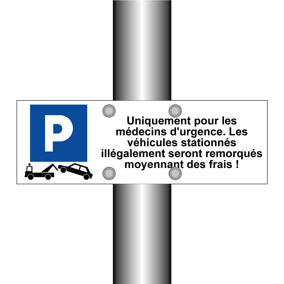 Uniquement pour les médecins d'urgence. Les véhicules stationnés illégalement seront remorqués moyennant des frais !