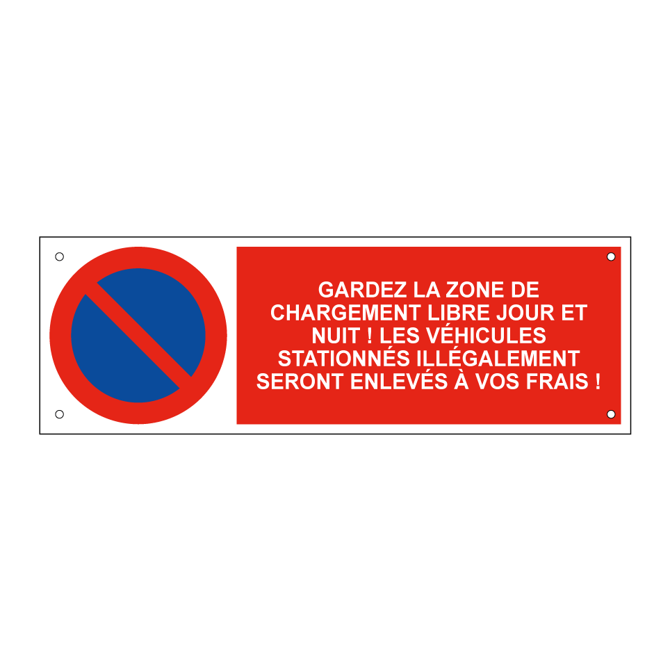Gardez la zone de chargement libre jour et nuit ! Les véhicules stationnés illégalement seront enlevés à vos frais !