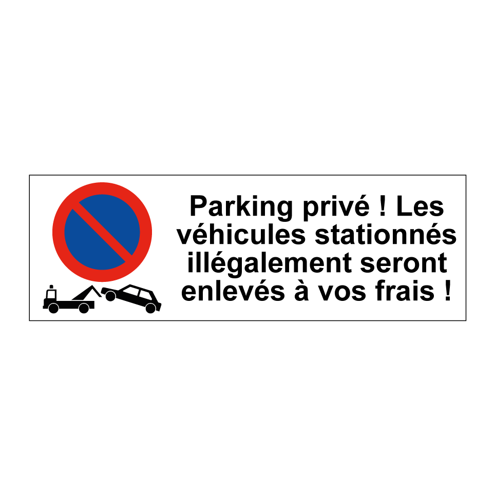 Parking privé ! Les véhicules stationnés illégalement seront enlevés à vos frais !