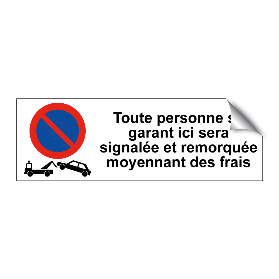 Toute personne se garant ici sera signalée et remorquée moyennant des frais