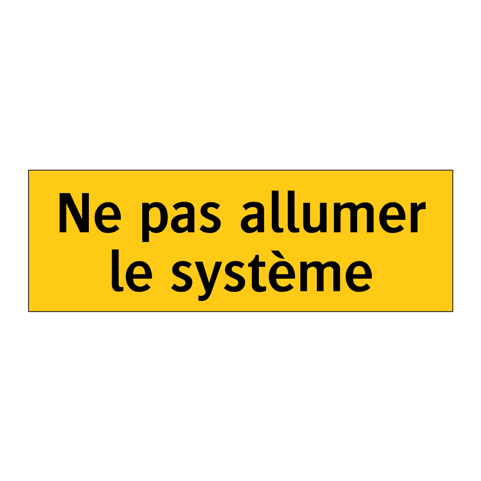 Ne pas allumer le système