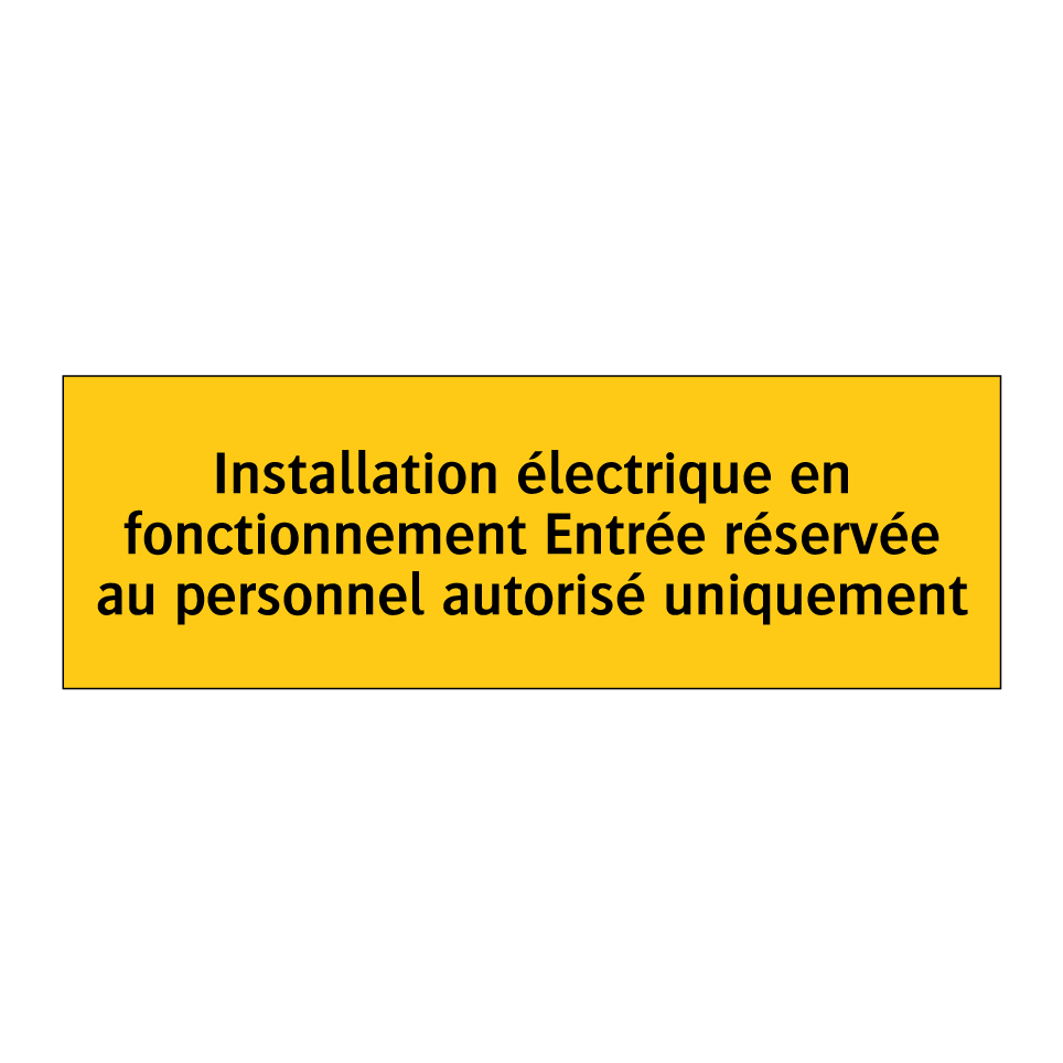Installation électrique en fonctionnement Entrée réservée au personnel autorisé uniquement