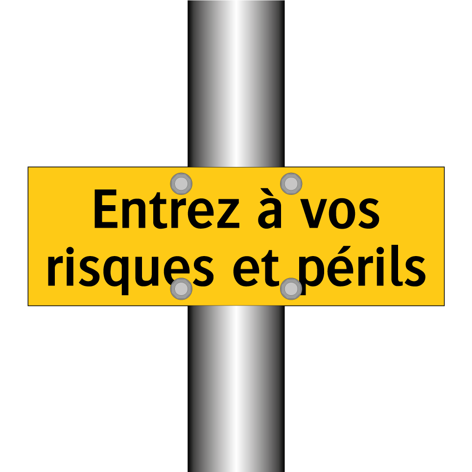 Entrez à vos risques et périls