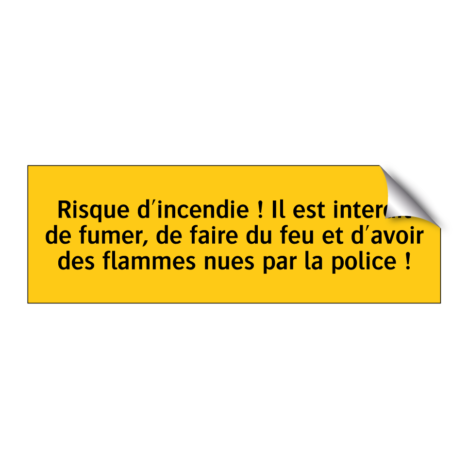 Risque d'incendie ! Il est interdit de fumer, de faire du feu et d'avoir des flammes nues par la police !