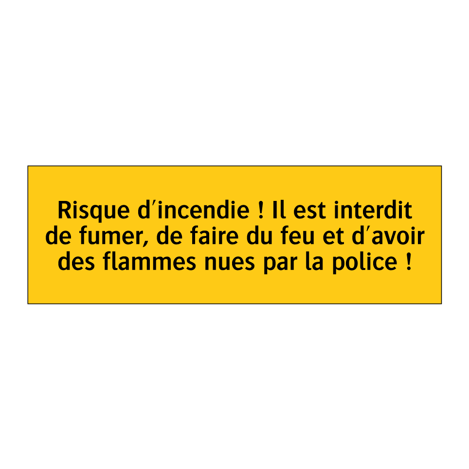 Risque d'incendie ! Il est interdit de fumer, de faire du feu et d'avoir des flammes nues par la police !