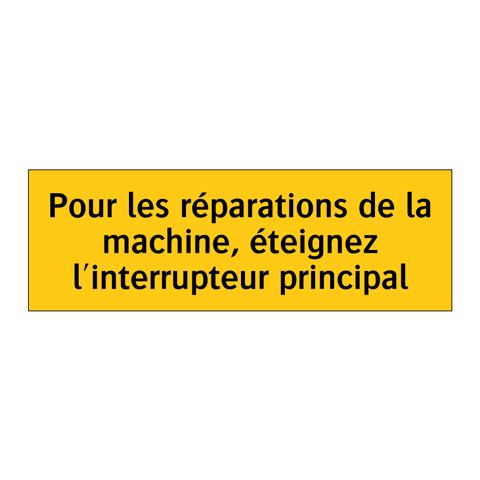 Pour les réparations de la machine, éteignez l'interrupteur principal