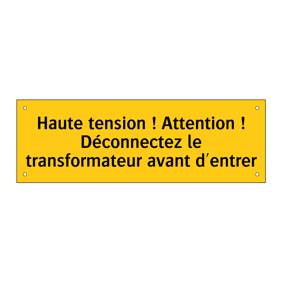 Haute tension ! Attention ! Déconnectez le transformateur avant d'entrer
