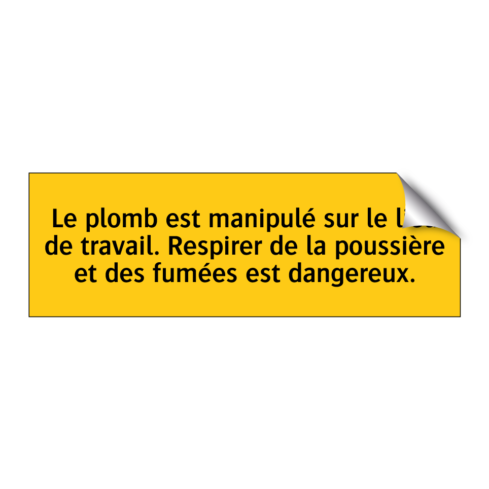 Le plomb est manipulé sur le lieu de travail. Respirer de la poussière et des fumées est dangereux