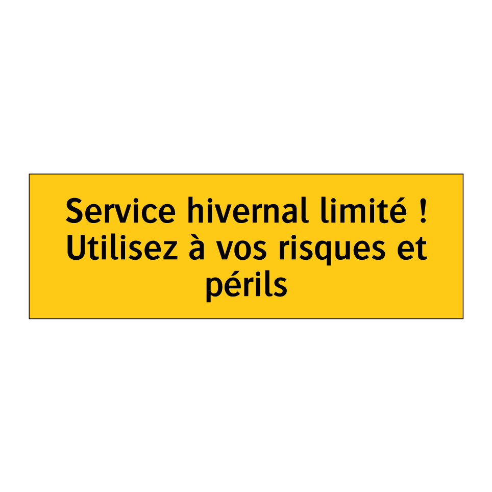 Service hivernal limité ! Utilisez à vos risques et périls