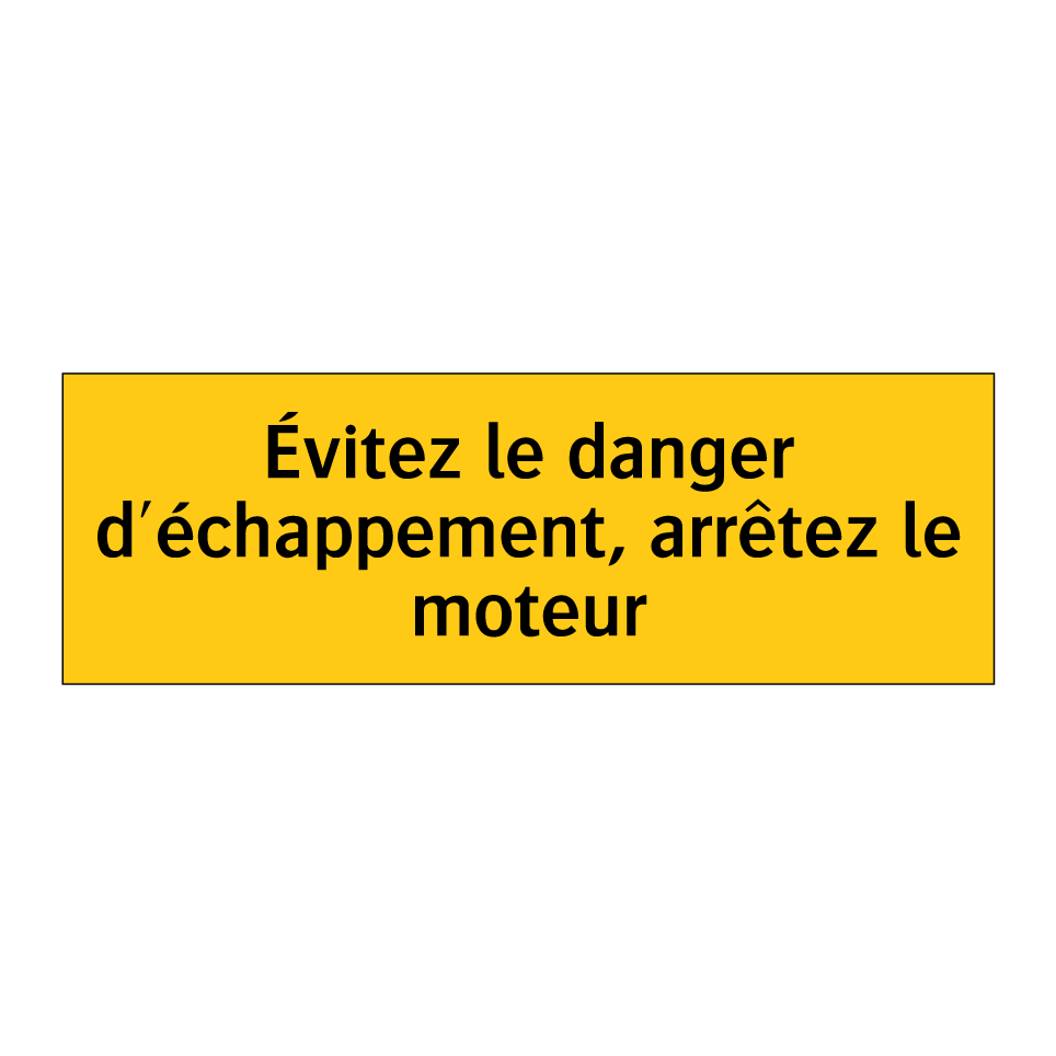 Évitez le danger d'échappement, arrêtez le moteur