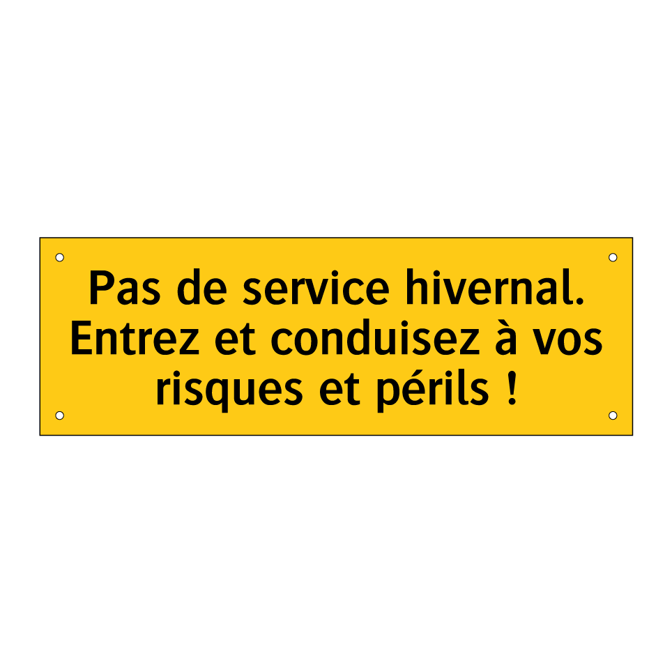 Pas de service hivernal. Entrez et conduisez à vos risques et périls !