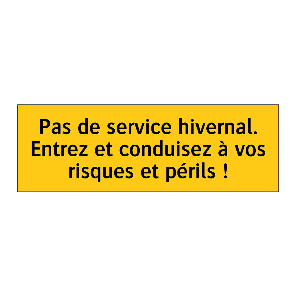 Pas de service hivernal. Entrez et conduisez à vos risques et périls !
