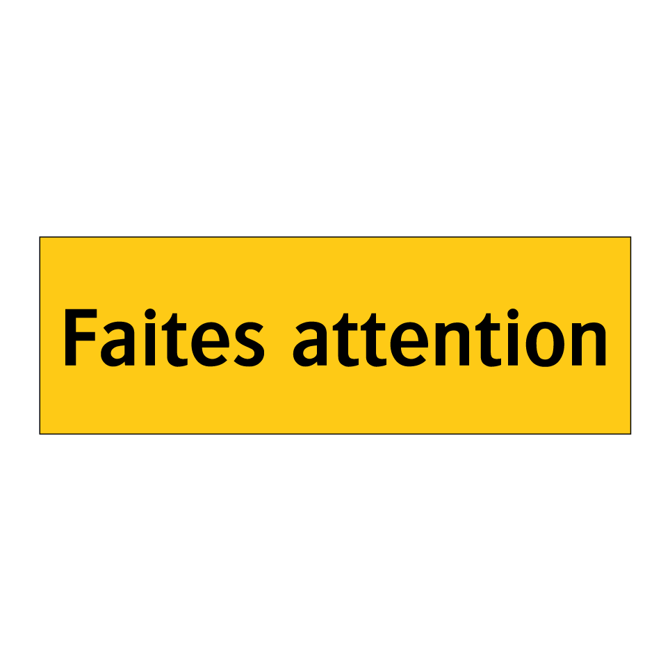 Faites attention