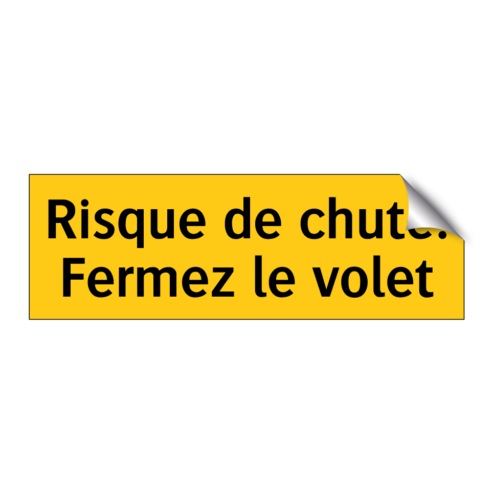 Risque de chute. Fermez le volet