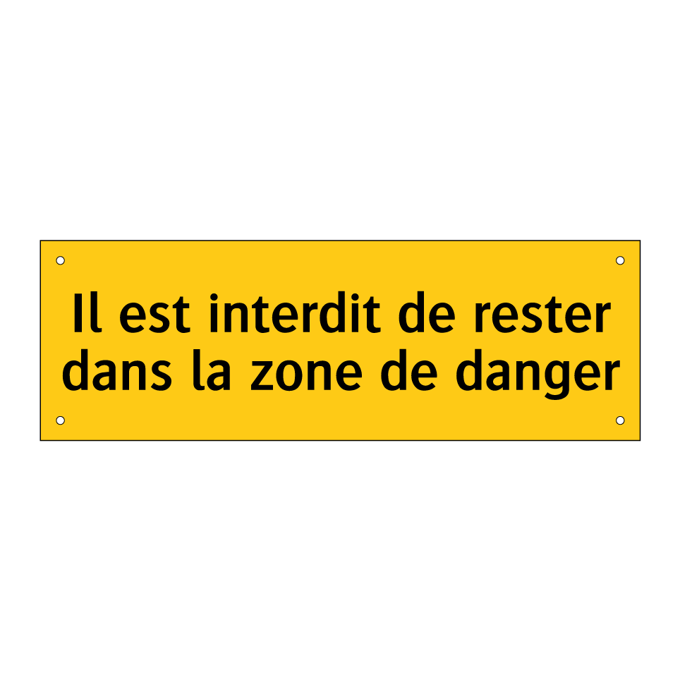 Il est interdit de rester dans la zone de danger