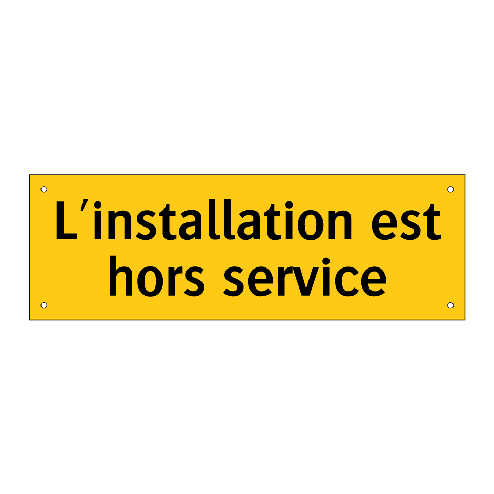 L'installation est hors service
