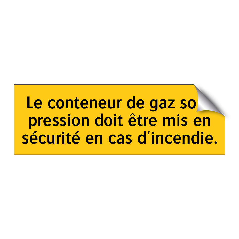 Le conteneur de gaz sous pression doit être mis en sécurité en cas d'incendie