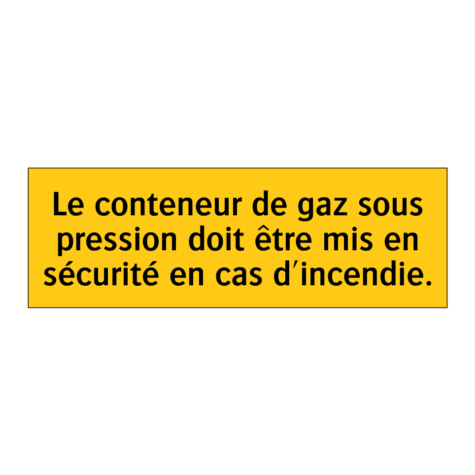 Le conteneur de gaz sous pression doit être mis en sécurité en cas d'incendie