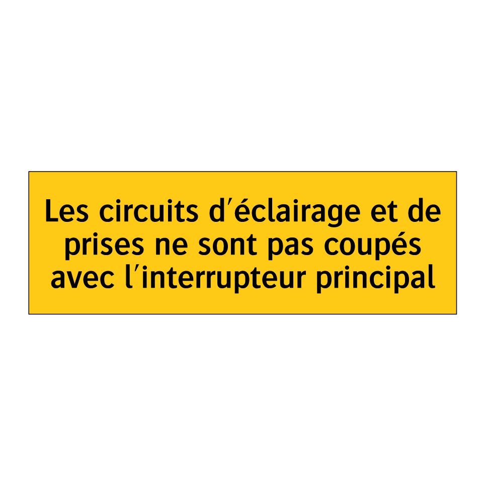 Les circuits d'éclairage et de prises ne sont pas coupés avec l'interrupteur principal