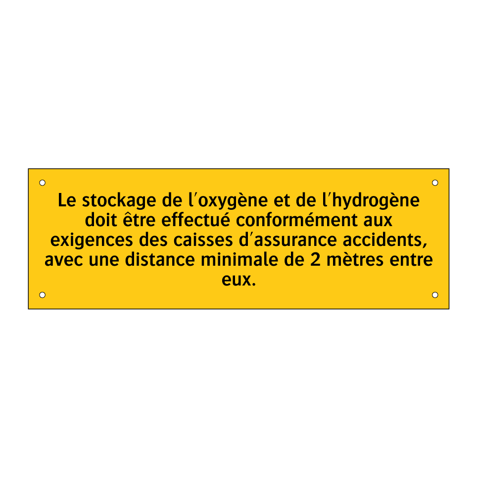 Le stockage de l'oxygène et de l'hydrogène doit être effectué conformément aux exigences des caisses d'assurance accidents, avec une distance minimale de 2 mètres entre eux
