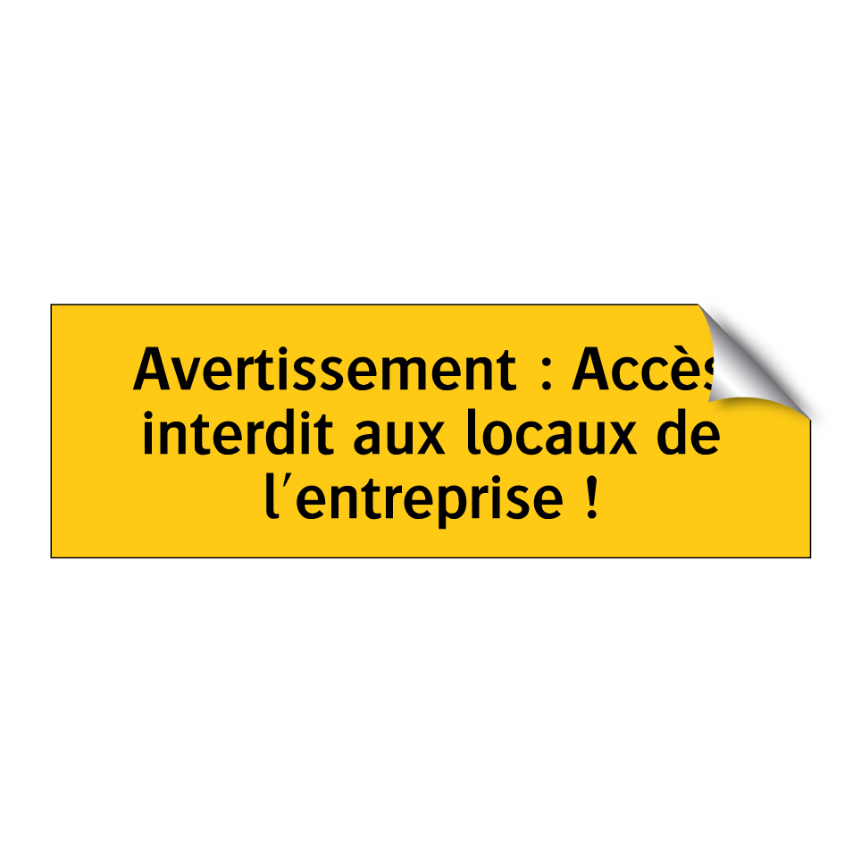 Avertissement : Accès interdit aux locaux de l'entreprise !