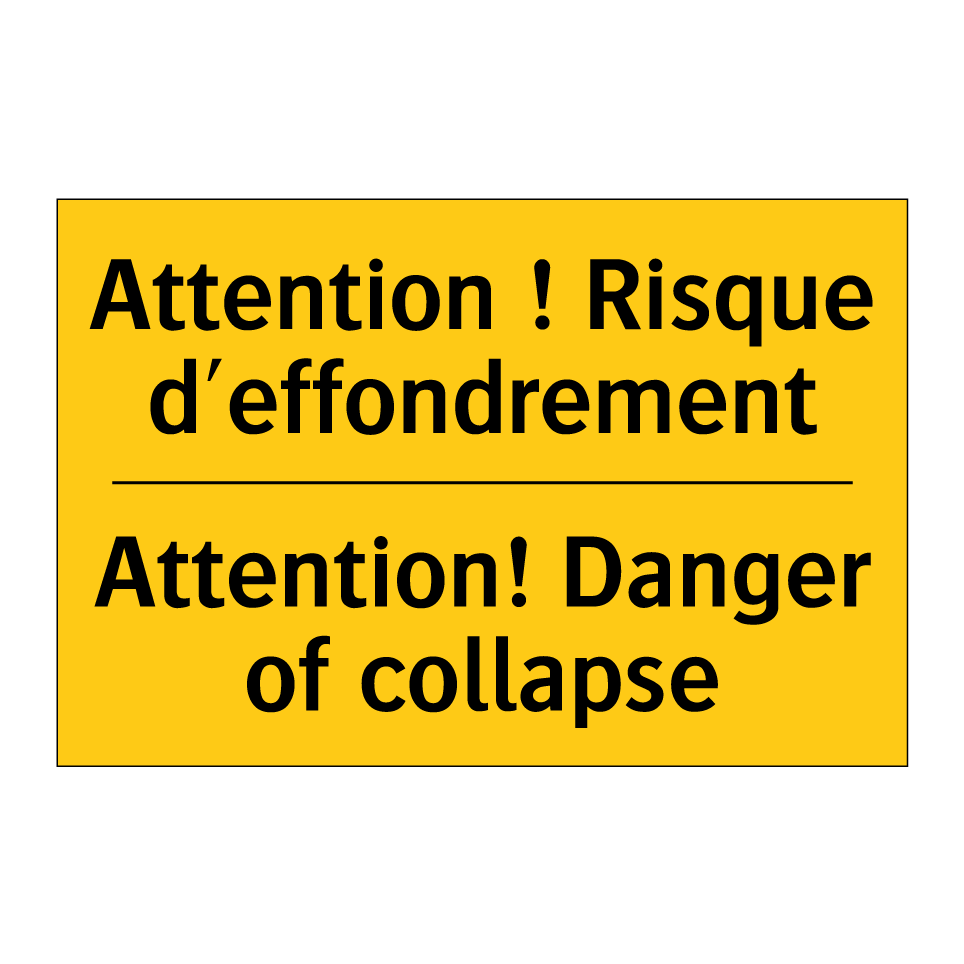 Attention ! Risque d'effondrement /.../ - Attention! Danger of collapse