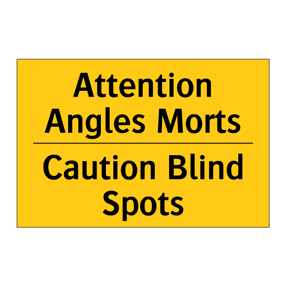Attention Angles Morts - Caution Blind Spots