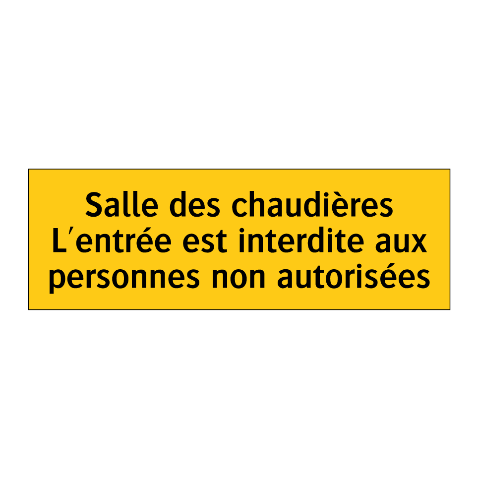 Salle des chaudières L'entrée est interdite aux personnes non autorisées