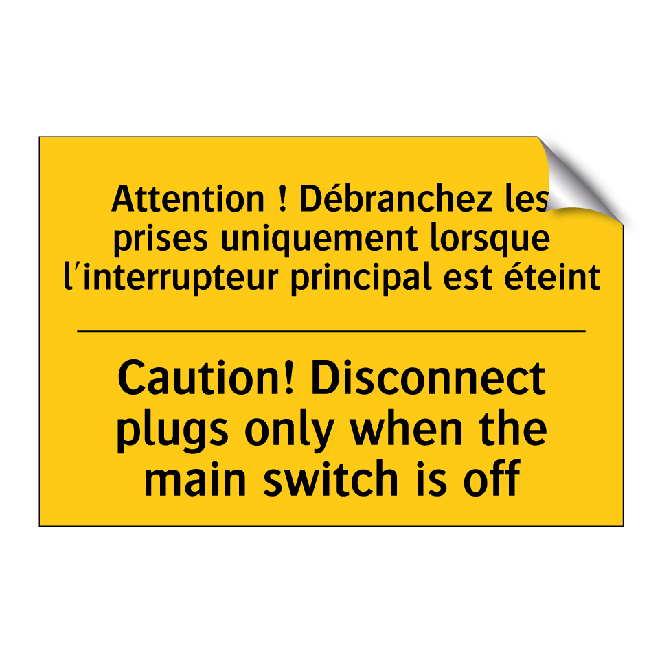 Attention ! Débranchez les prises  /.../ - Caution! Disconnect plugs only  /.../