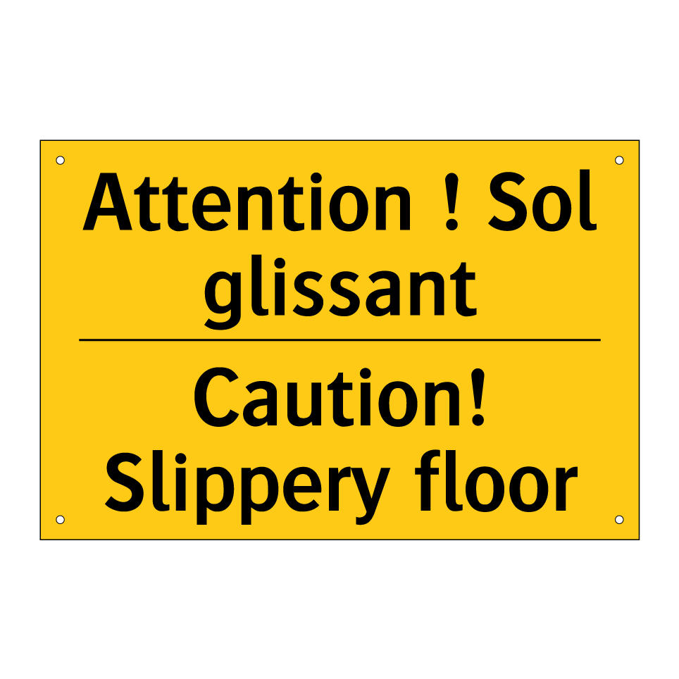 Attention ! Sol glissant - Caution! Slippery floor