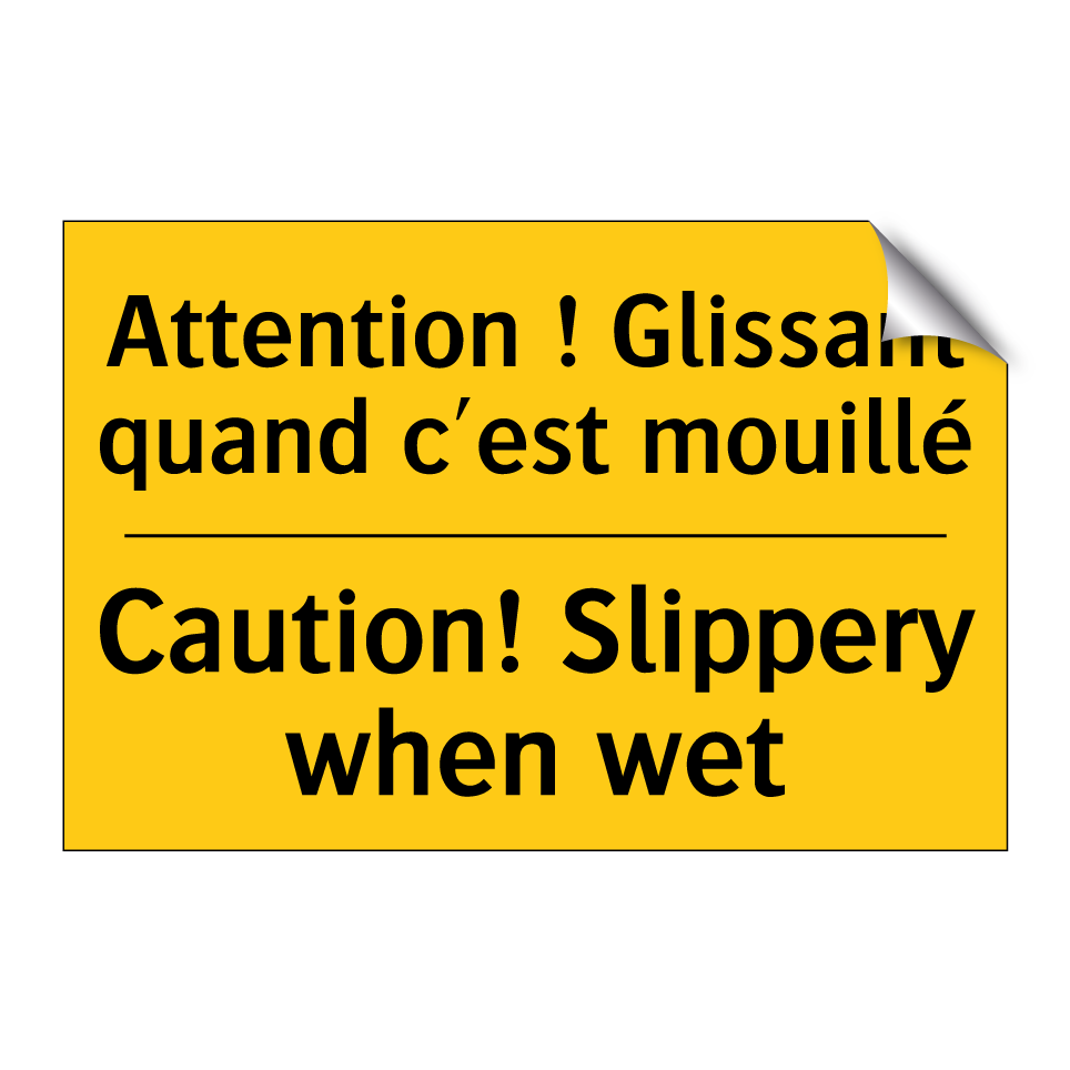 Attention ! Glissant quand c'est  /.../ - Caution! Slippery when wet